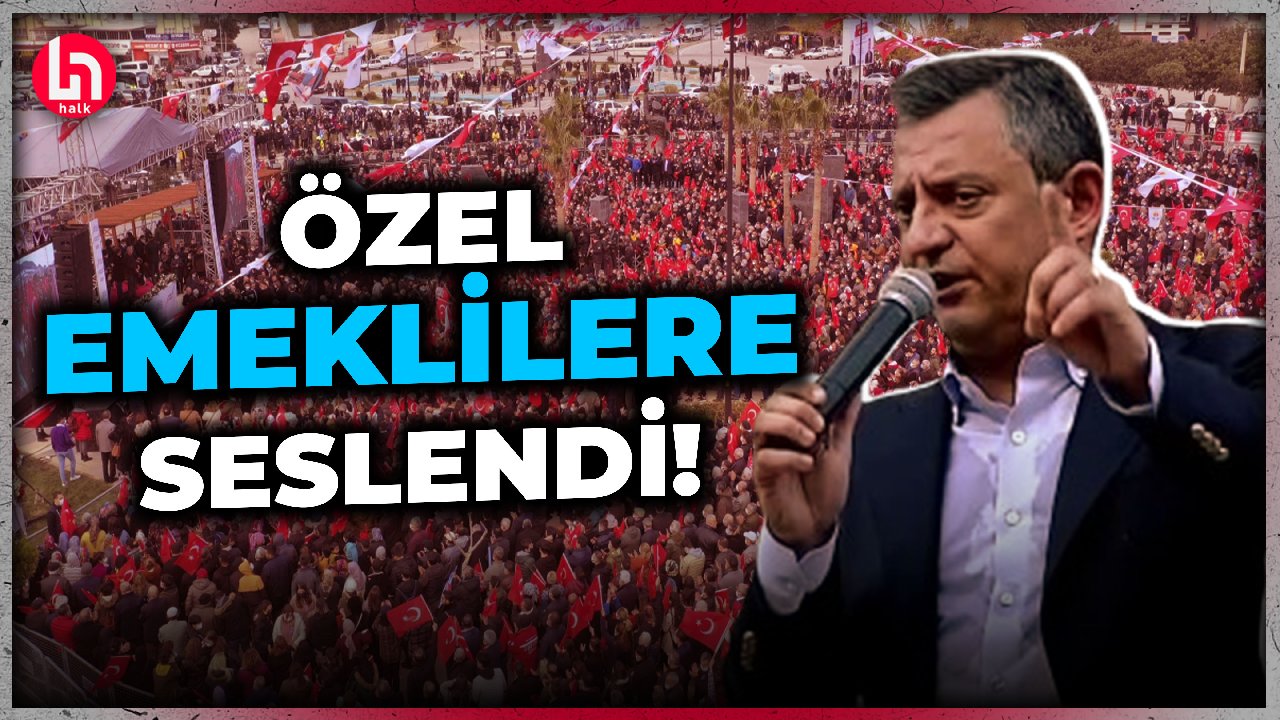 CHP lideri Özgür Özel, Adana'dan emeklilere böyle seslendi!