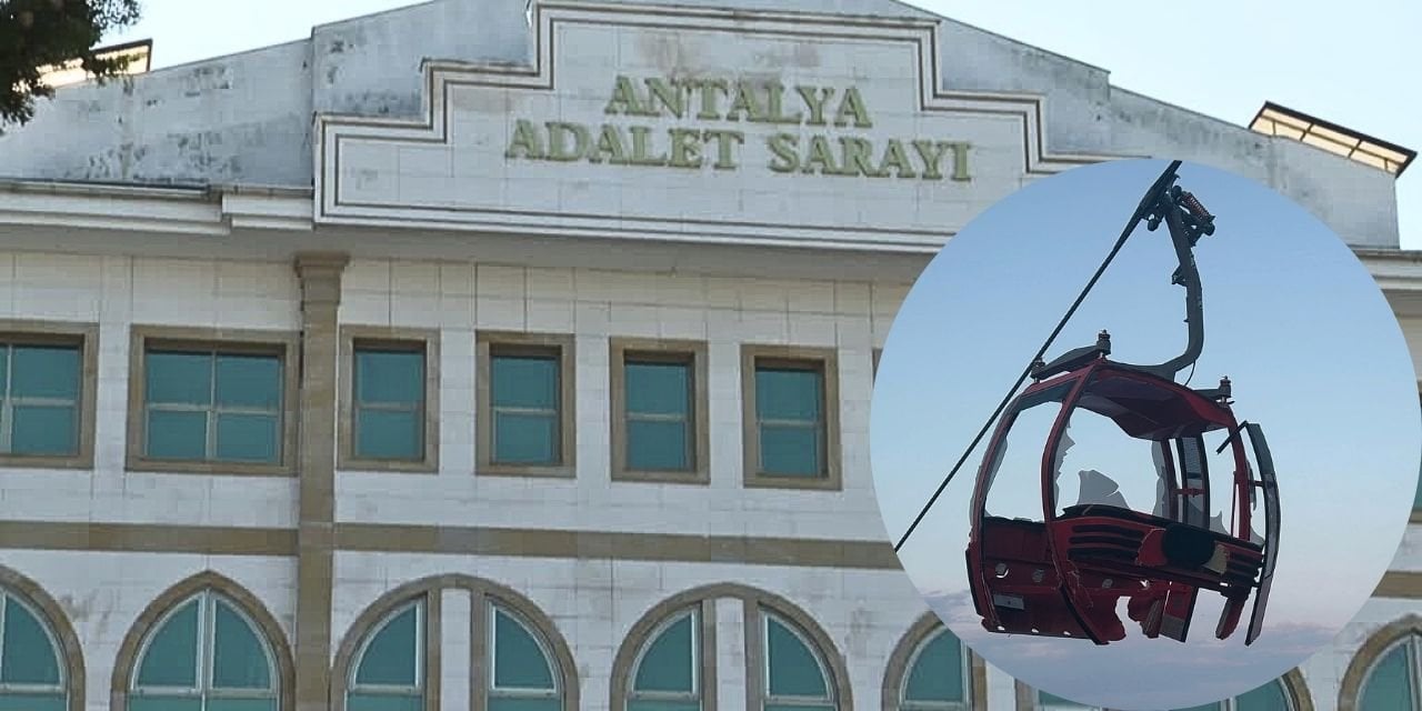 Antalya'daki Teleferik Kazasının Tutukluları Mahkemede