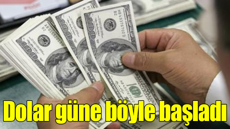 Dolar güne böyle başladı