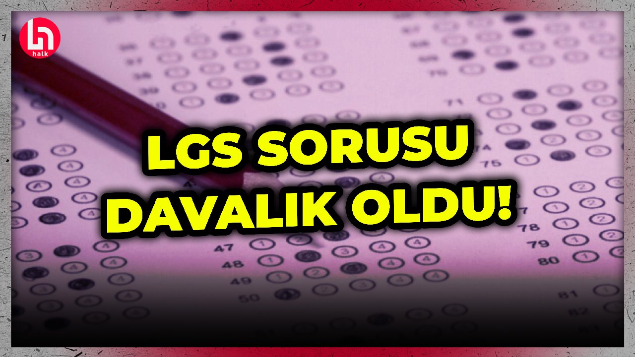 LGS'ye giren öğrenci 'Cevap şıkkı yanlış' diyerek o soruya dava açtı!
