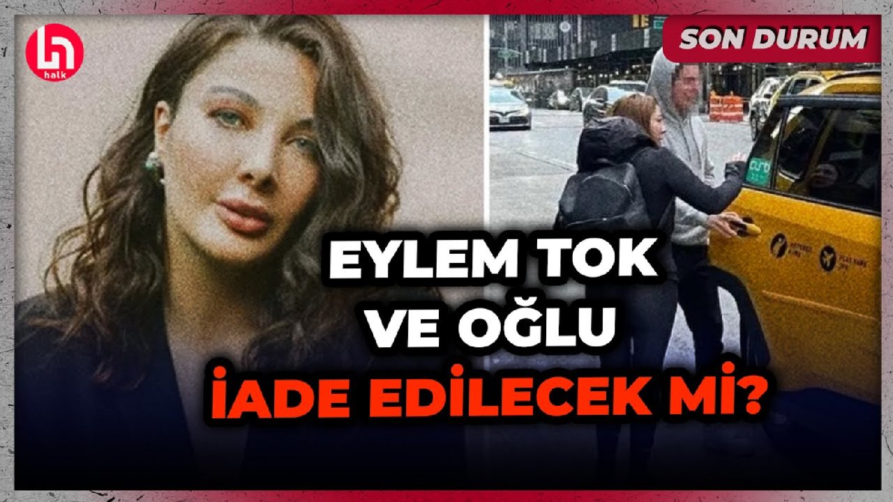Eylem Tok ve oğlunun 104 günlük kaçışı sona erdi! Avukat Hacı Orhan tüm detayları anlattı