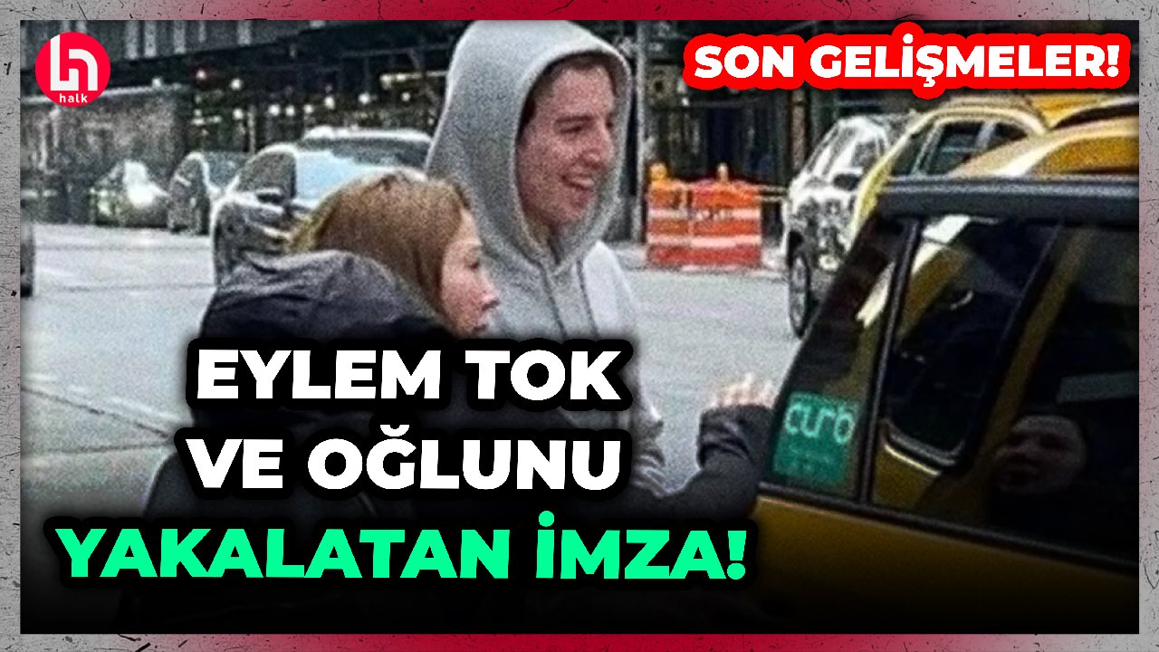 Sürekli yer değiştirip kaçtılar: İşte Eylem Tok ve oğlunu yakalatan imza!