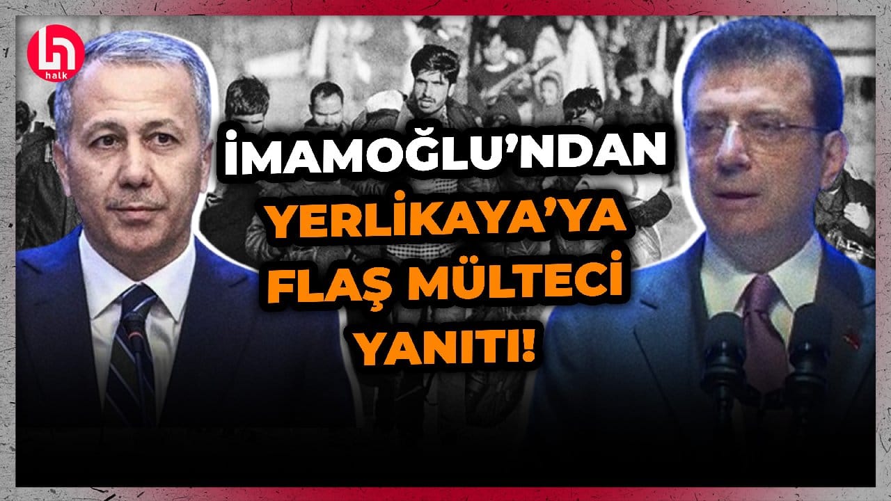 Ekrem İmamoğlu'ndan İçişleri Bakanı Yerlikaya'ya şok mülteci yanıtı!
