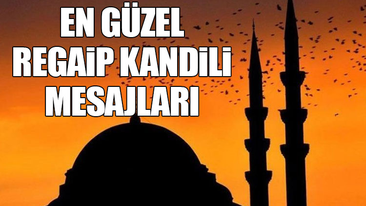 Regaip Kandili mesajları 2019! Bugüne özel ve en güzel kandil mesajları