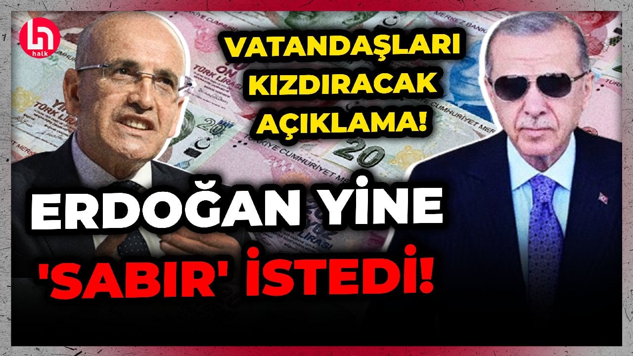 Erdoğan'dan emekli ve asgari ücretliyi kızdıracak 'Sabır' açıklaması!