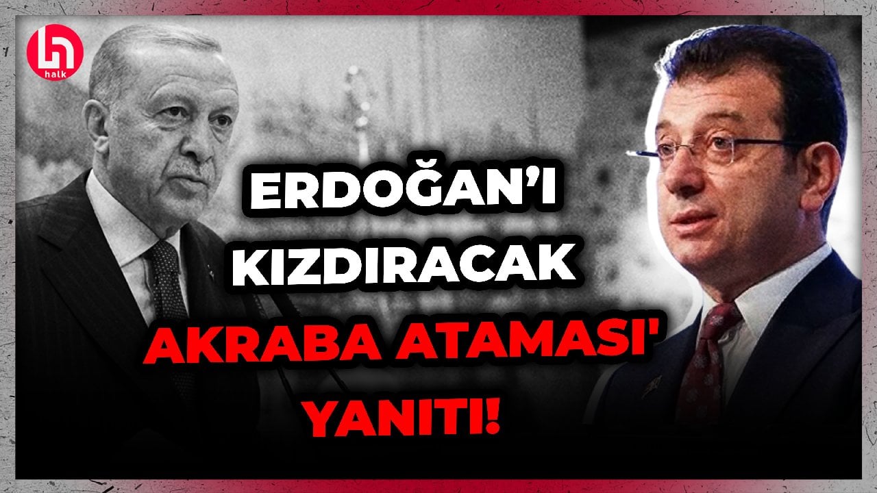 Ekrem İmamoğlu'ndan Cumhurbaşkanı Erdoğan'ın 'Akraba ataması' sözlerine flaş yanıt!