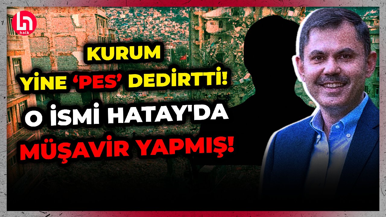 Murat Kurum yine skandallarla gündemde: Hatay'da o isim depremden 2 ay sonra müşavir yapılmış!