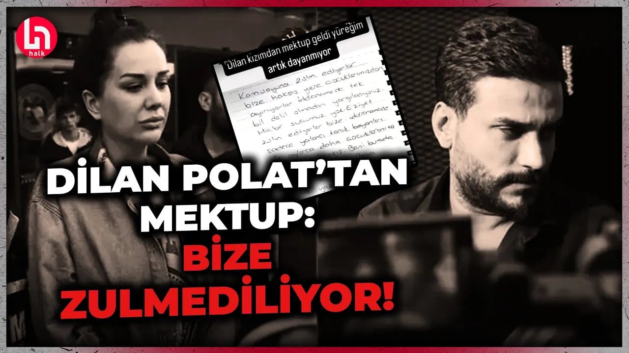 Dilan Polat'ın cezaevinden gönderdiği mektup ortaya çıktı: Bize zulmediliyor!
