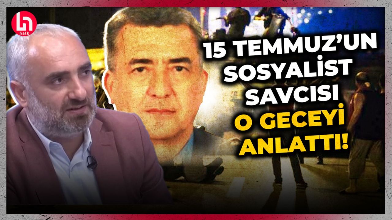 15 Temmuz’un sosyalist savcısı o geceyi ilk kez İsmail Saymaz'a anlattı!