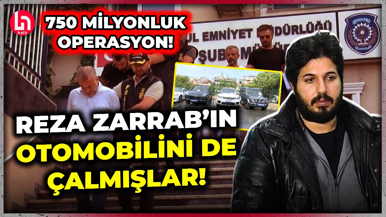 750 milyon liralık 'Şifre 1' operasyonunda şoke eden detaylar... Zarrab'ın otomobilini de çalmışlar!