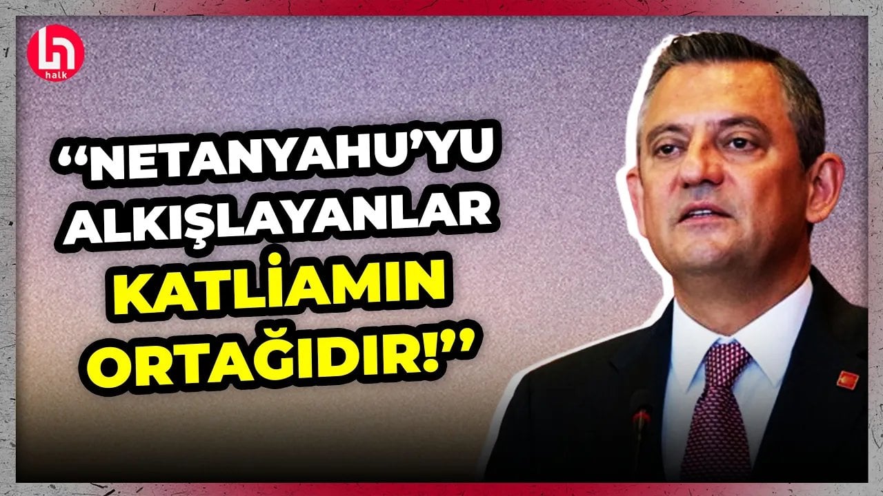 Özgür Özel'den flaş tepki: Netanyahu'yu ABD'de alkışlayanlar katliamın ortağıdır!