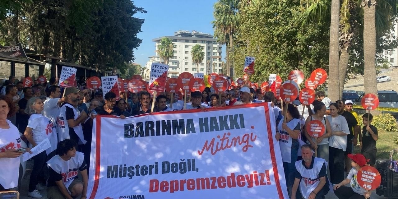 Hatay'da barınma hakkı mitingi: "Bir kez daha mı öldürüleceğiz kendi paramızla?