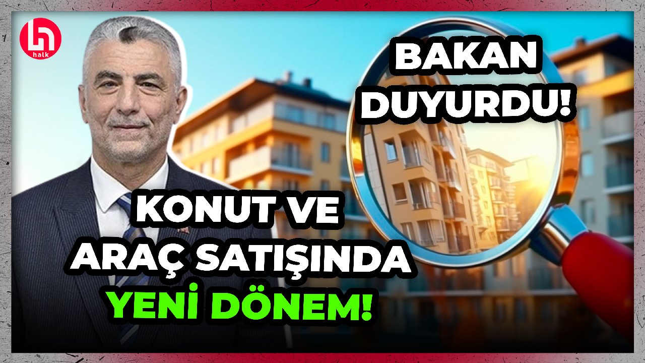 Gayrimenkul ve otomotiv satışında yeni dönem! Ticaret Bakanı açıkladı!