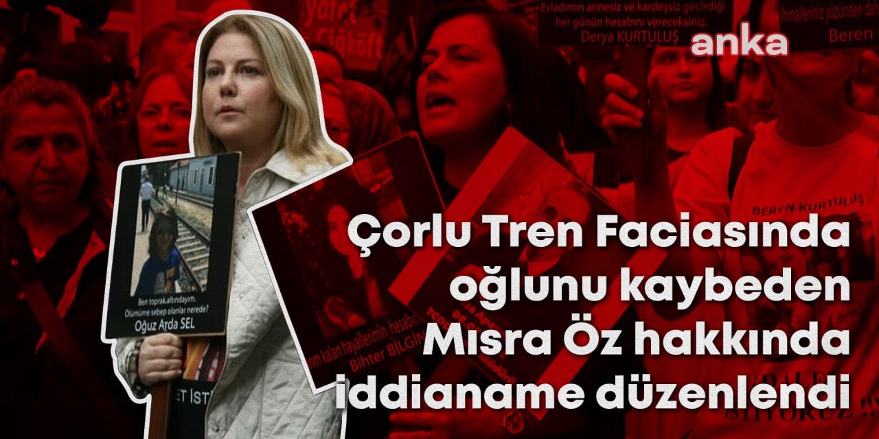 Çorlu Tren Faciasında oğlunu kaybeden Mısra Öz'e şimdi de hakaretten iddianeme