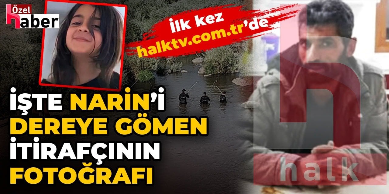 Narin'i dereye gömen itirafçının fotoğrafı ortaya çıktı. İlk kez halktv.com.tr'de