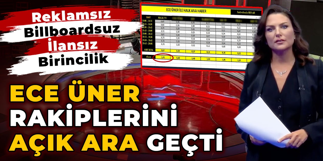 Ece Üner rakiplerini açık ara geçti. Reklamsız, billboardsuz, ilansız birincilik