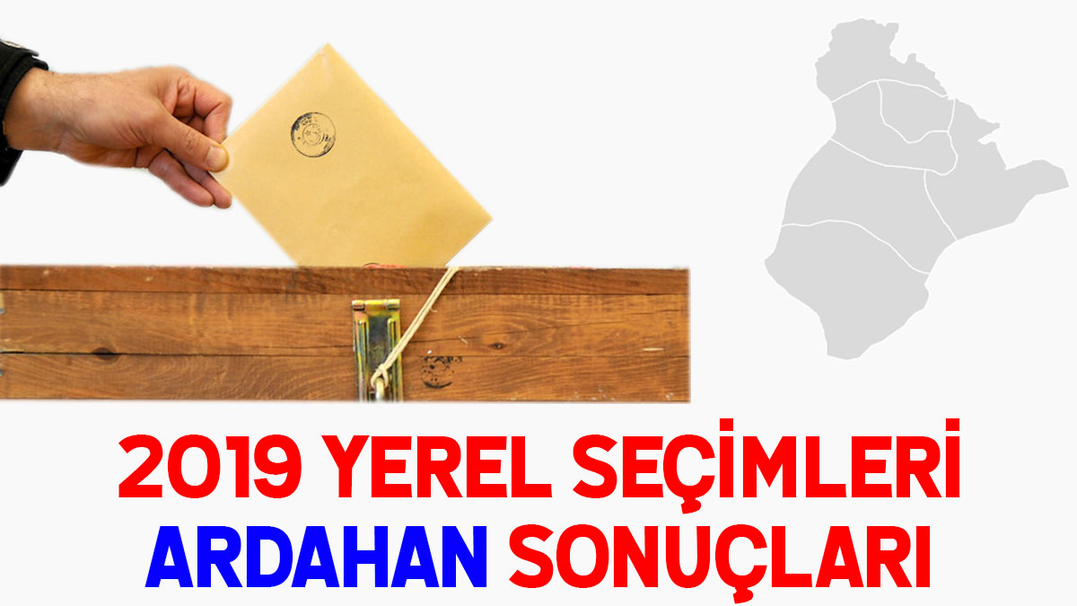 Ardahan seçim sonuçları 2019: İşte yerel seçim Ardahan oy oranları