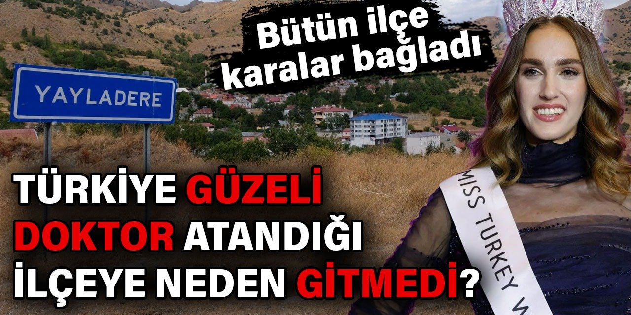 Türkiye güzeli doktor atandığı ilçeye neden gitmedi? Bütün ilçe karalar bağladı