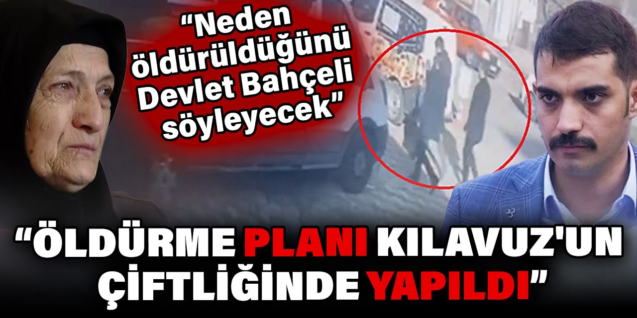 Sinan Ateş'in annesi Saniye Ateş, 'Oğlumu bunlar öldürttü' deyip isim isim saydı! "Neden öldürüldüğü Bahçeli söyleyecek"