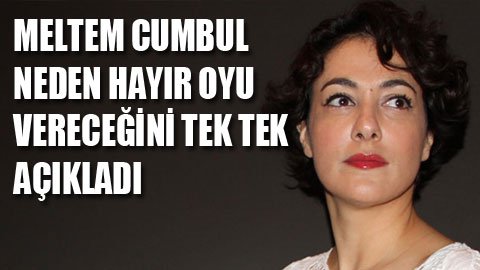 Meltem Cumbul Neden Hayır Oyu Vereceğini Açıkladı