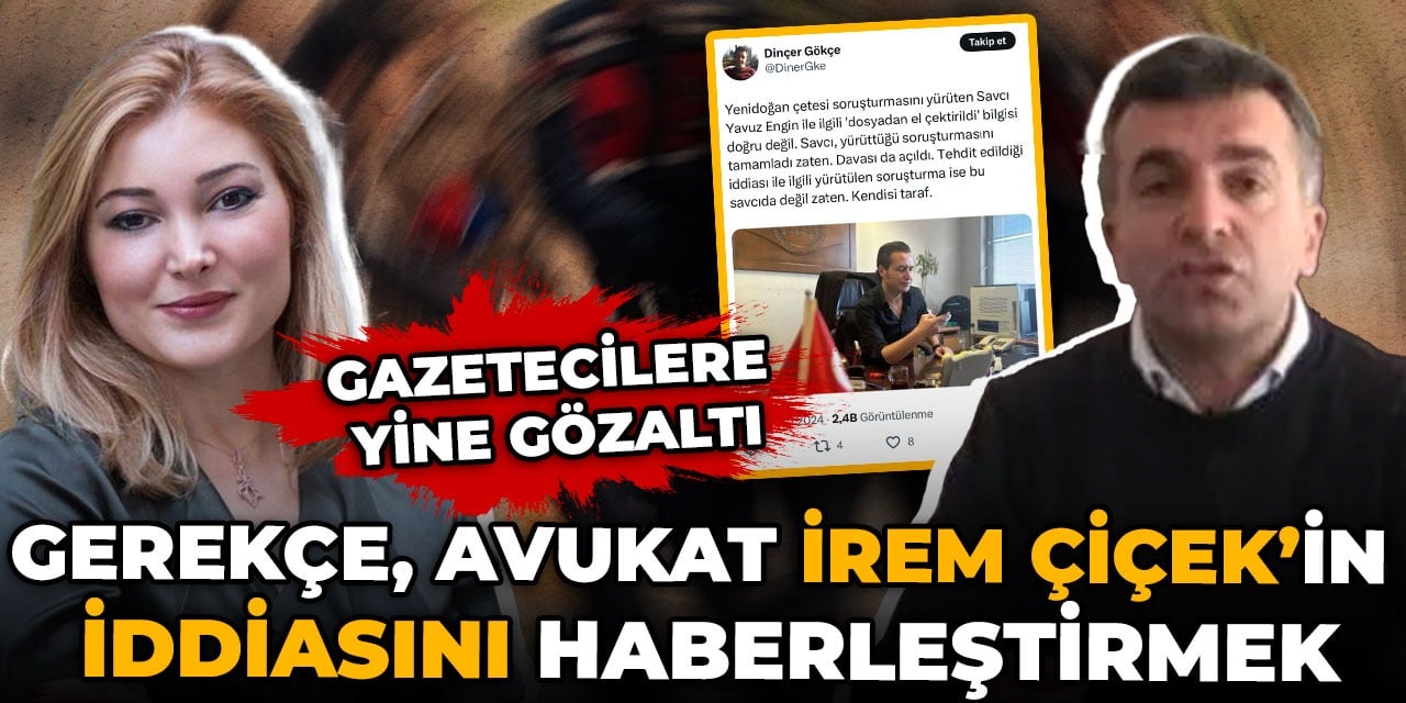 Gazetecilere yine gözaltı. Gerekçe avukat İrem Çiçek'in yenidoğan iddiasını haberleştirmek