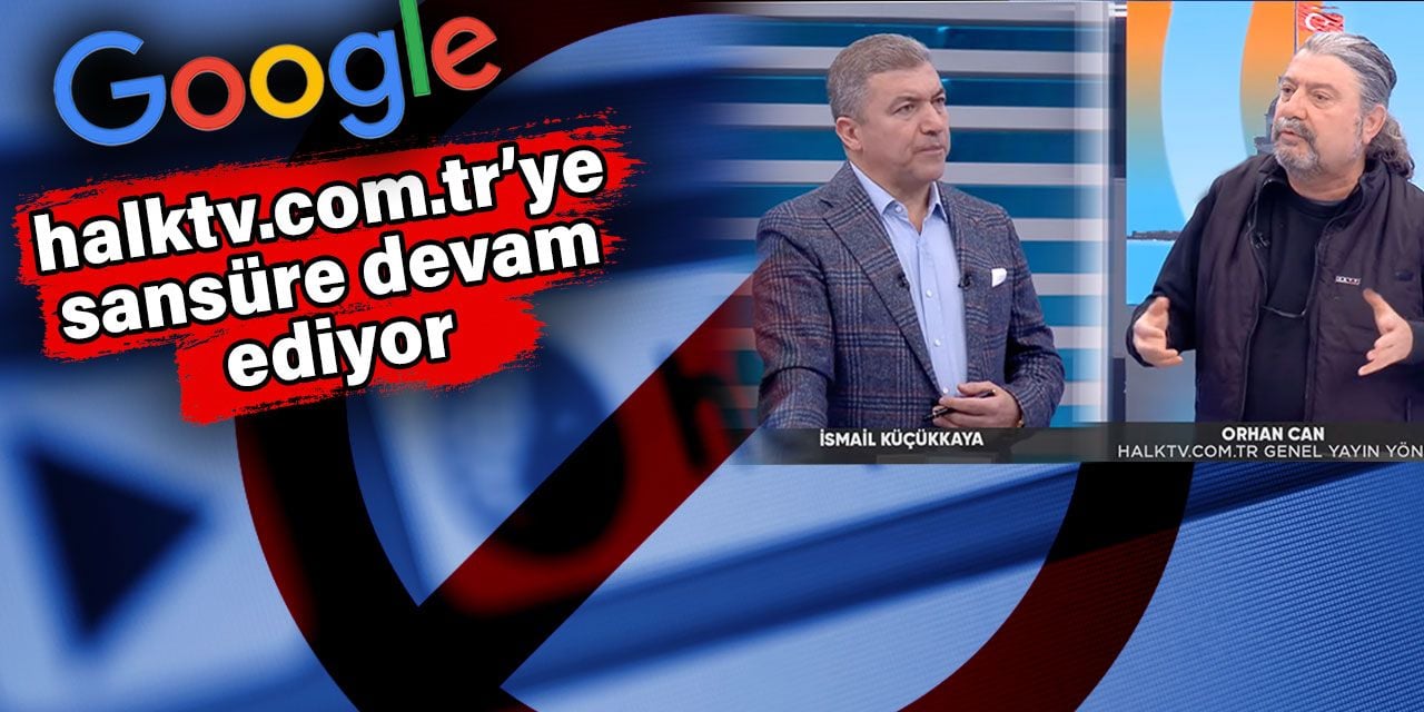 halktv.com.tr'ye Google sansürünün ardındaki gerçekleri Gazeteci Orhan Can tek tek açıkladı