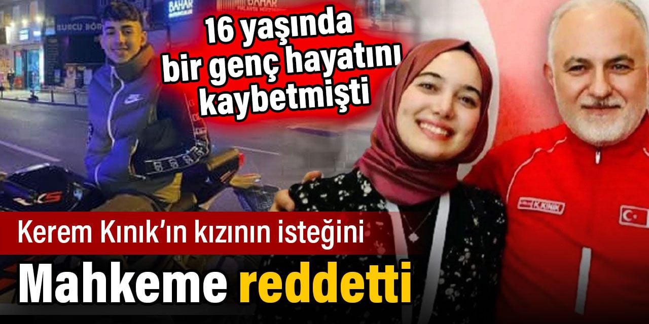 Kerem Kınık’ın kızının isteğini mahkeme reddetti