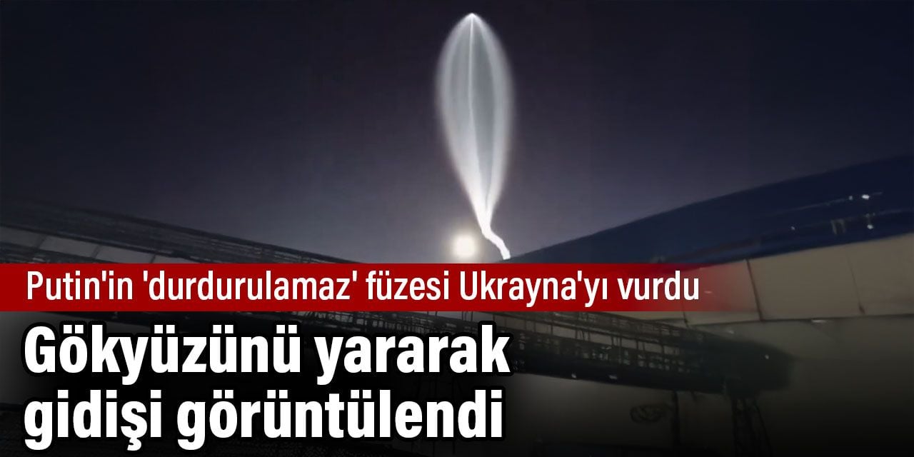 Gökyüzünü yararak gidişi görüntülendi. Putin'in durdurulamaz füzesi Ukrayna'yı vurdu