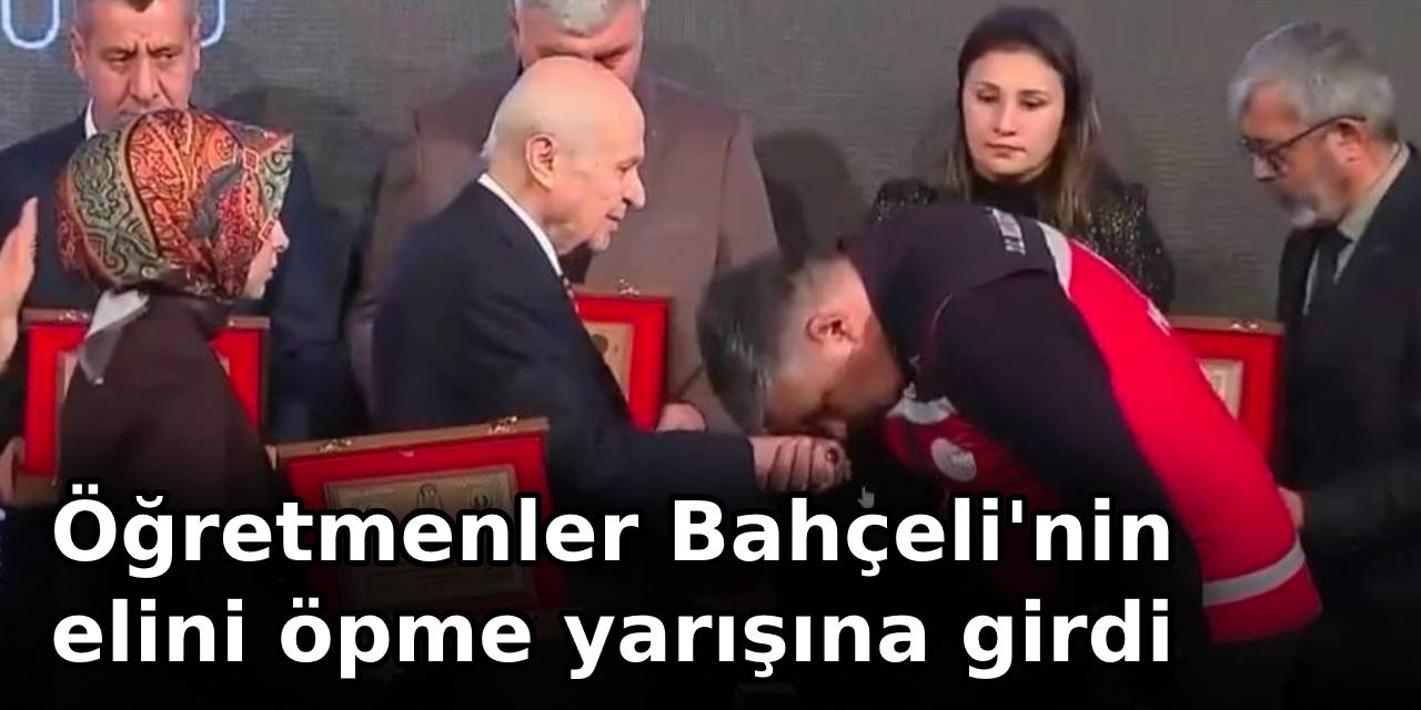 Öğretmenler Bahçeli'nin elini öpme yarışına girdi