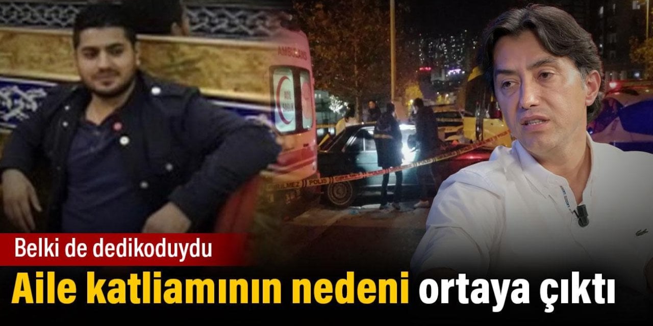 Aile katliamının nedeni ortaya çıktı. Emrullah Erdinç açıkladı. Belki de dedikoduydu