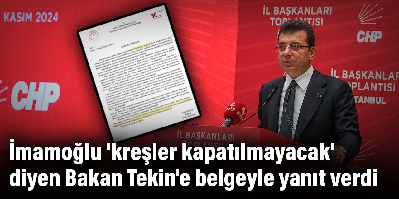 İmamoğlu 'kreşler kapatılmayacak' diyen Bakan Tekin'e belgeyle yanıt verdi