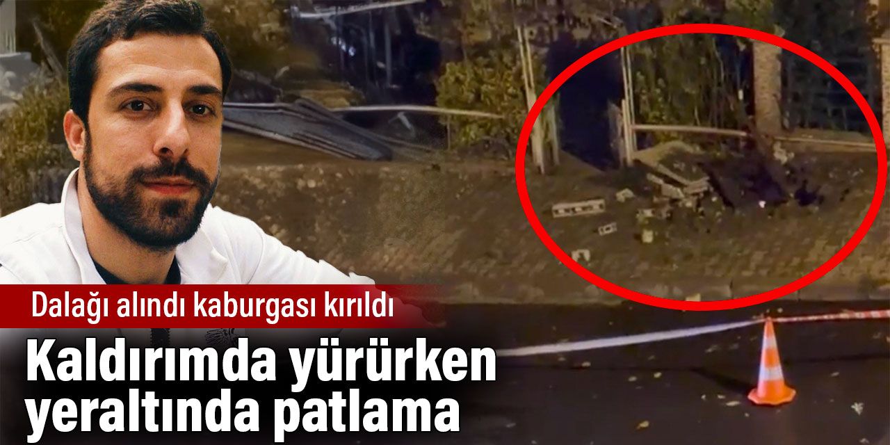 Kaldırımda yürürken yeraltında patlama. Dalağı alındı kaburgası kırıldı