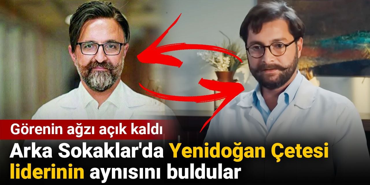 Arka Sokaklar'da Yenidoğan Çetesi liderinin aynısını buldular. Görenin ağzı açık kaldı