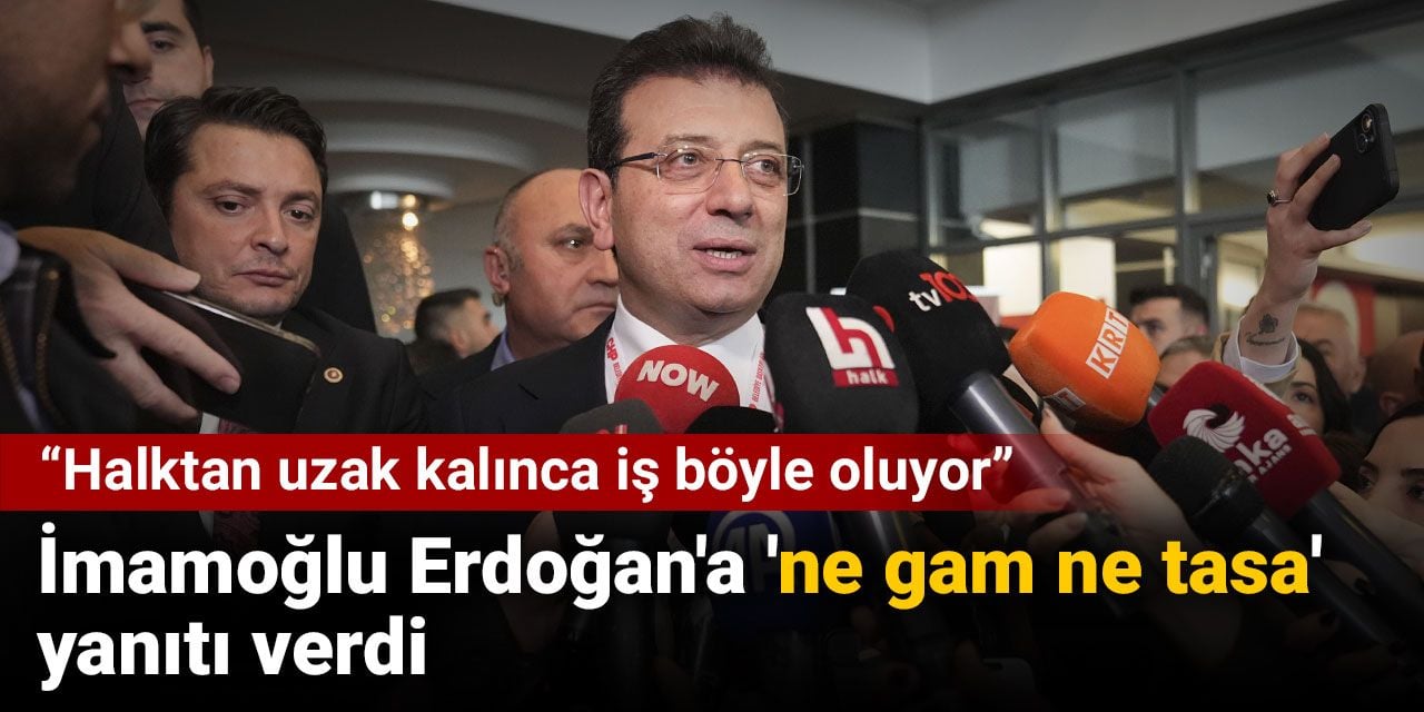 İmamoğlu Erdoğan'a 'ne gam ne tasa' yanıtı verdi: Halktan uzak kalınca iş böyle oluyor