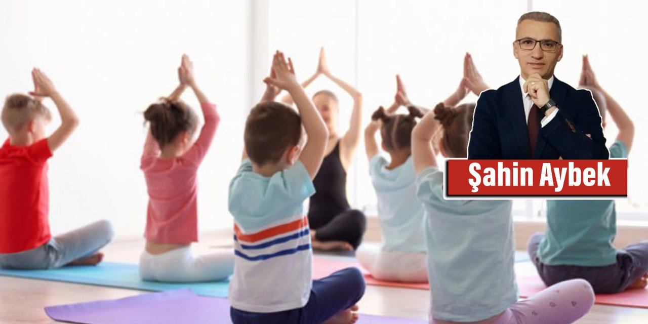 Çocuk yogası kesinlikle eğitim sistemine dâhil edilmelidir