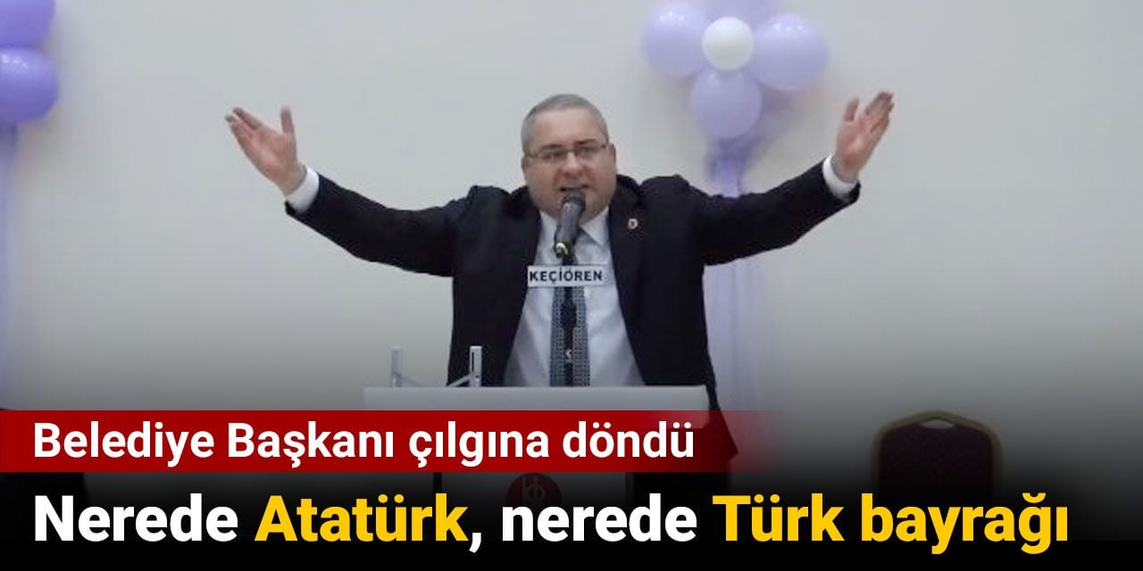 Belediye başkanı çılgına döndü. Nerede Atatürk nerede Türk bayrağı