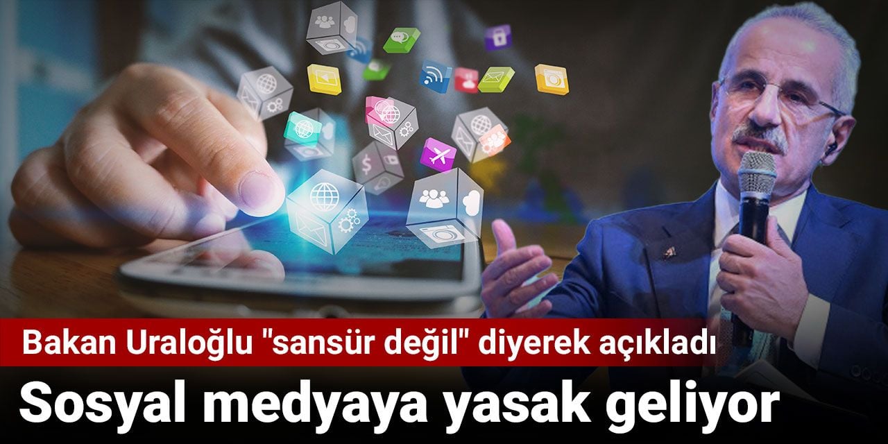 Sosyal medyaya yasak geliyor. Bakan Uraloğlu "sansür değil" diyerek açıkladı