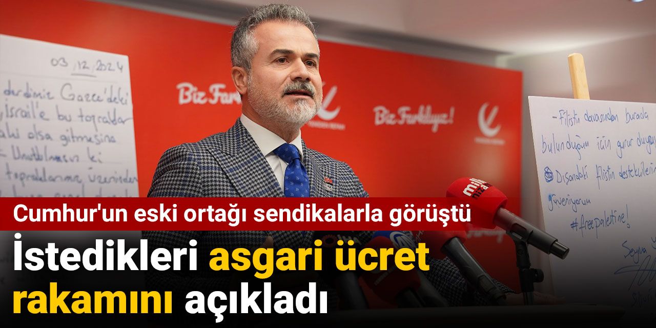 Cumhur'un eski ortağı istedikleri asgari ücret rakamını açıkladı