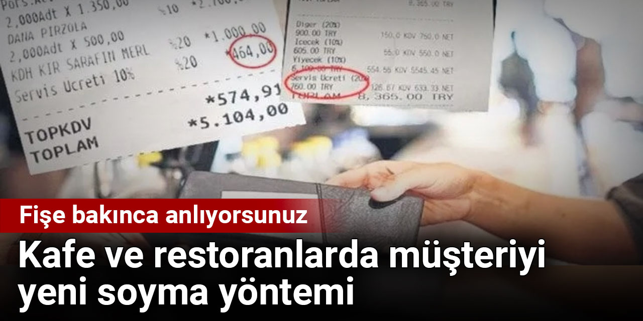 Fişe bakınca anlıyorsunuz. Kafe ve restoranlarda müşteriyi yeni soyma yöntemi