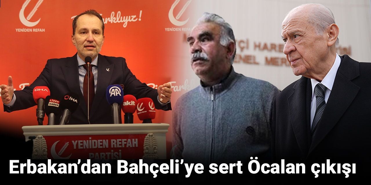 Erbakan'dan Bahçeli'ye sert Öcalan çıkışı