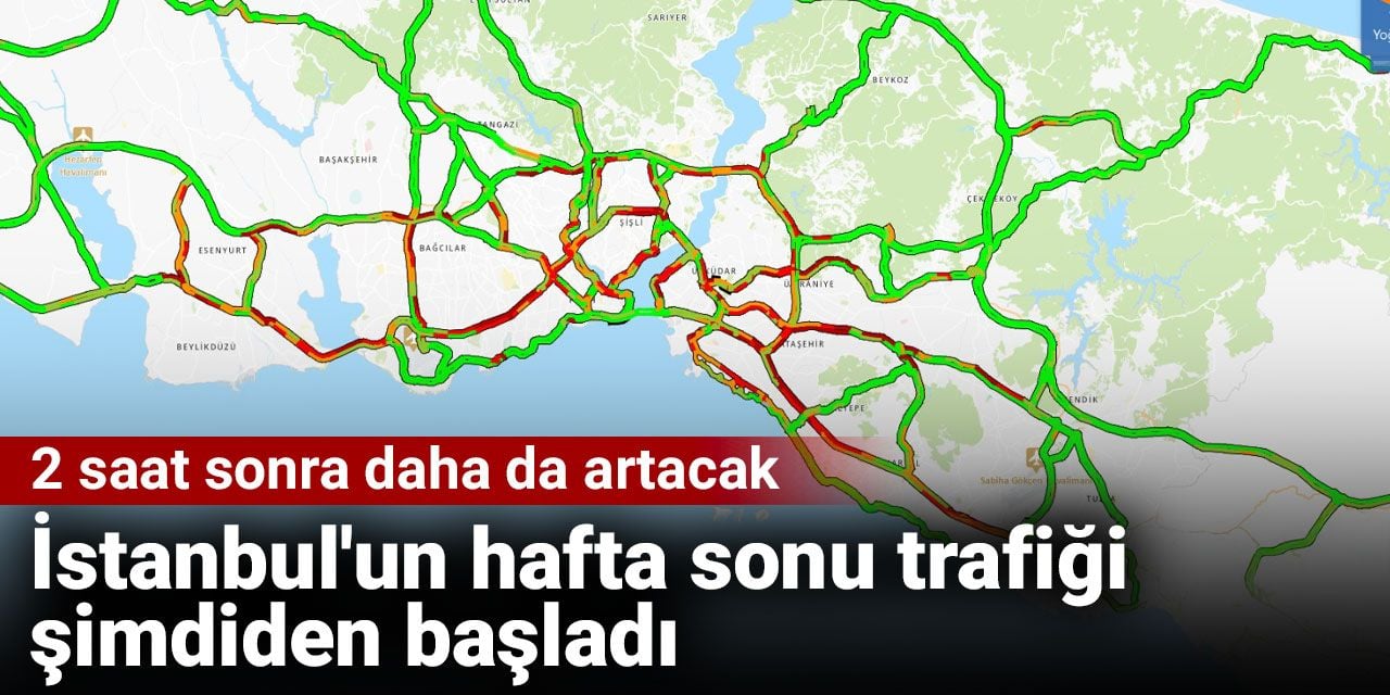 İstanbul'un hafta sonu trafiği şimdiden başladı. 2 saat sonra daha da artacak