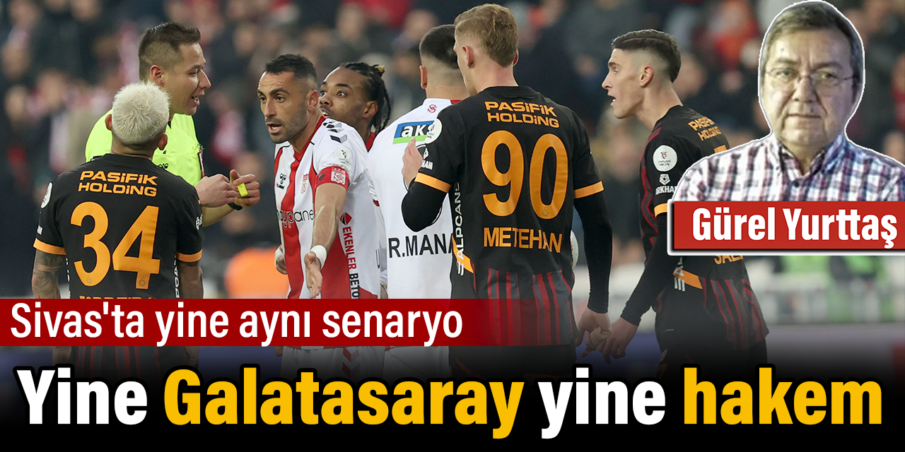 Yine Galatasaray yine hakem. Sivas'ta yine aynı senaryo