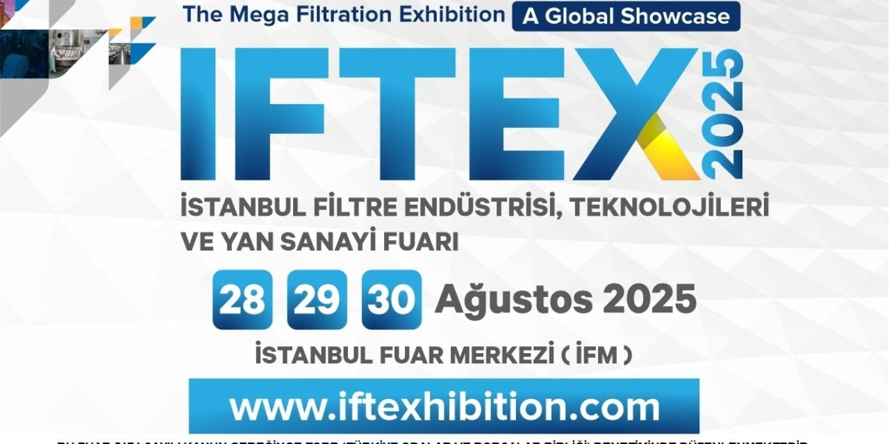 Filtrasyon sektörü, 28-30 Ağustos’ta IFTEX 2025’te buluşacak