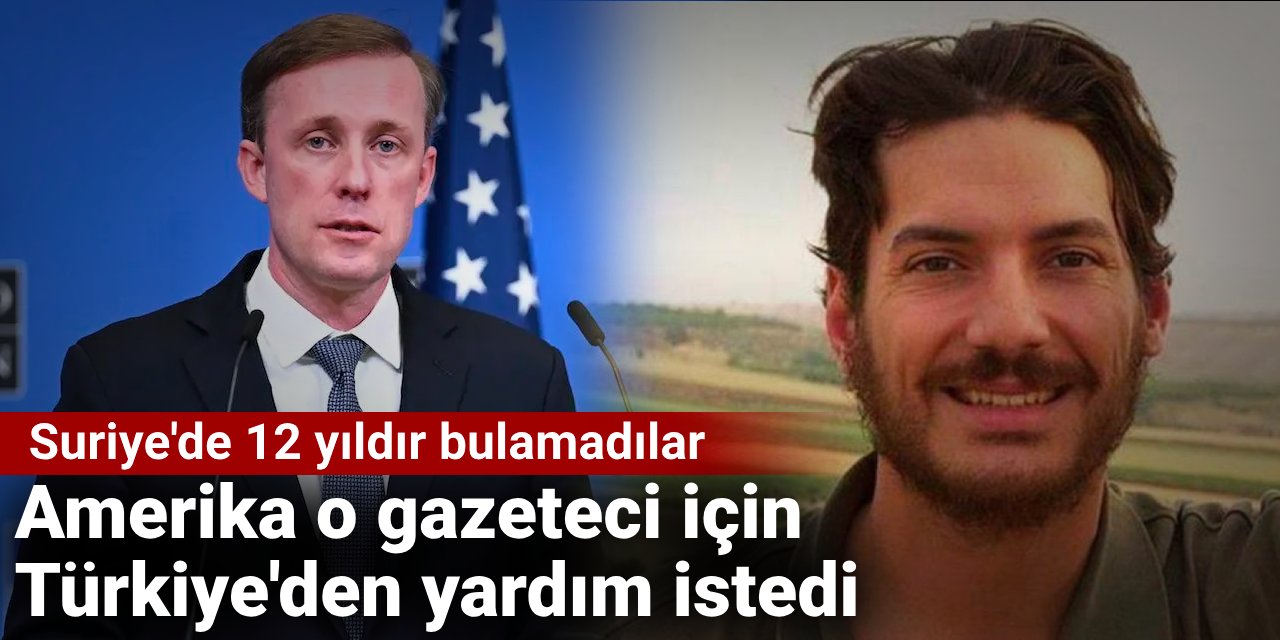 Amerika 12 yıldır arayıp bulamadığı gazeteci için Türkiye'den yardım istedi