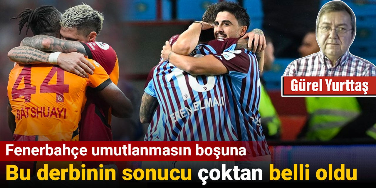 Galatasaray Trabzonspor derbisinin sonucu çoktan belli oldu