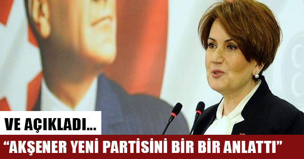 Meral Akşener yeni partisini anlattı
