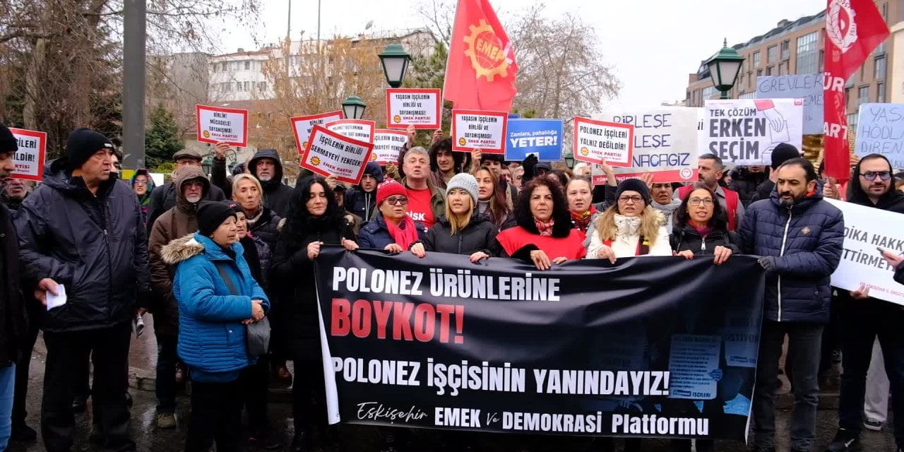 Eskişehirlilerden Polonez işçilerine destek: Sefalet ve açlığa mahkum değiliz