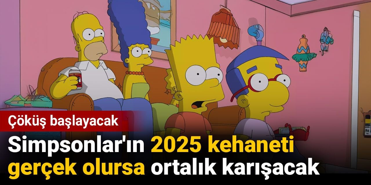 Simpsonlar'ın 2025 kehaneti gerçek olursa ortalık karışacak. Çöküş başlayacak