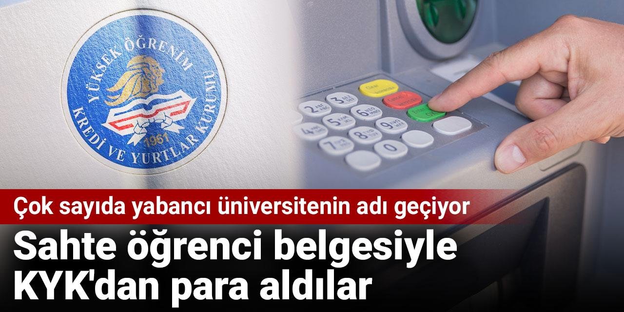 Sahte öğrenci belgesiyle KYK'dan para aldılar. Çok sayıda yabancı üniversitenin adı geçiyor