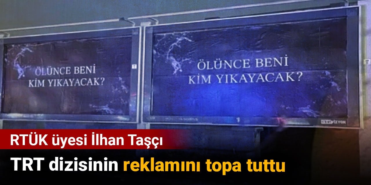 RTÜK üyesi ‘Ölünce Beni Kim Yıkayacak?’ reklamını topa tuttu. TRT'nin Gassal dizisi tepki çekiyor